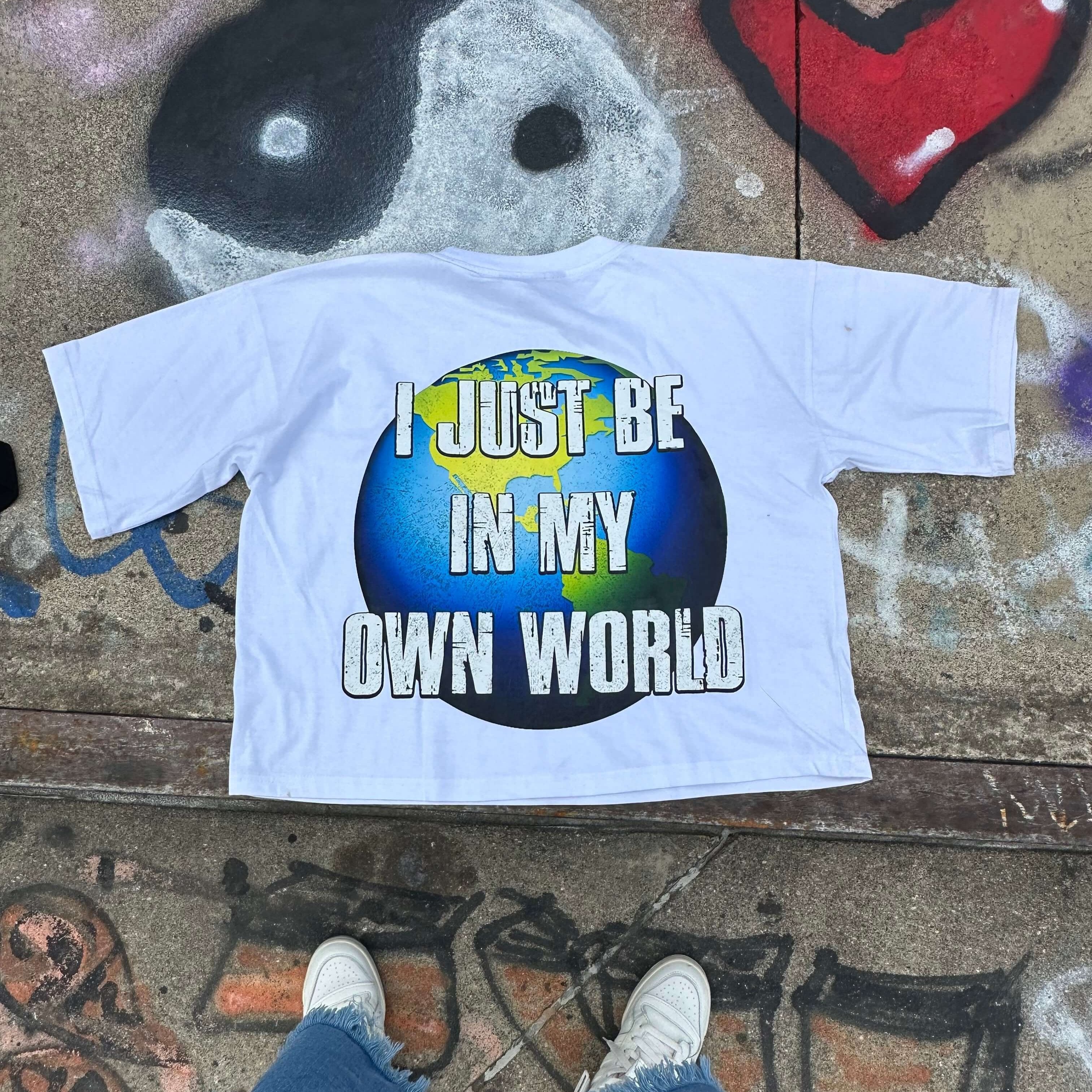 I JUST BE IN MY OWN WORLD